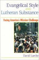 Evangelical Style and Lutheran Substance: Facing America's Mission Challenge 0570044960 Book Cover