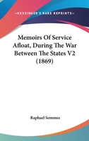 Memoirs Of Service Afloat, During The War Between The States V2 1437408370 Book Cover