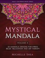 The Mystical Mandala Coloring Book: 50 Mandala Designs for Stress Relief, Relaxation and Art Therapy 1533152063 Book Cover