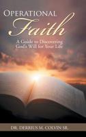 Operational Faith: A Guide to Discovering God's Will for Your Life 1546278583 Book Cover