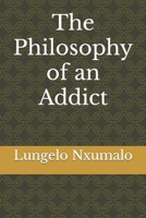 The Philosophy of an Addict B09S66MVNX Book Cover