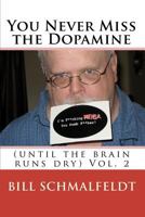 You Never Miss the Dopamine: 1453899367 Book Cover