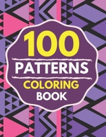 100 Patterns Coloring Book: arge print coloring book easy patterns for adults-adult coloring book relaxing patterns B08CPLF58J Book Cover