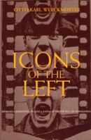 Icons of the Left: Benjamin and Eisenstein, Picasso and Kafka after the Fall of Communism 0226893561 Book Cover