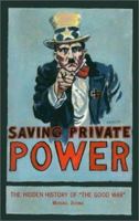 Saving Private Power: The Hidden History of "the Good War" 188712845X Book Cover