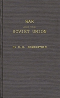 War and the Soviet Union: Nuclear Weapons and the Revolution in Soviet Military and Political Thinking 0837186587 Book Cover