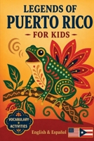 Legends of Puerto Rico for Kids: Bilingual Puerto Rican Folktales for Young Readers (English–Spanish Edition) (Legends of the World for Kids) B0HC28VD6Z Book Cover