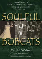 Soulful Bobcats: Experiences of African American Students at Ohio University, 1950–1960 0966764463 Book Cover