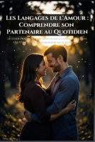 Les Langages de l'Amour: Comprendre son Partenaire au Quotidien (French Edition) B0HGBV43LC Book Cover