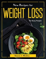 New Recipes for weight loss: For Busy People 1804380148 Book Cover