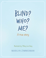 Blind? Who? Me?: A true story 1684987032 Book Cover