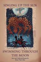 Singing Up the Sun: Swimming Through the Moon 1450500692 Book Cover