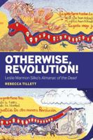 Otherwise, Revolution!: Leslie Marmon Silko's Almanac of the Dead 150135809X Book Cover