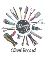 Beauty salon client record: Hairstylist Client Data Organizer Log Book with Client Record Books Customer Information Salon Large Data Information ... Customer Database record 8.5"x11" ,150 pages 1672888662 Book Cover