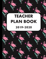 TEACHER PLAN BOOK 2019-2020: Large Undated Weekly and Monthly Academic year Calendar Flamingo themed Workbook to Plan and Record Class Activities 168949512X Book Cover