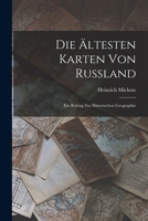 Die �ltesten Karten Von Russland: Ein Beitrag Zur Historischen Geographie 1018350985 Book Cover