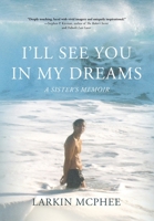 I'll See You in My Dreams: A Sister's Memoir B0GMYDH7YP Book Cover