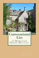 Conversational Lies: A Moriston House Mystery 1537322079 Book Cover