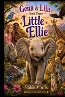 Little Ellie: Gena & Lila (Children's 'Stories Of Africa') B0H8LM4DHZ Book Cover