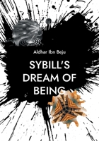 Sybill's Dream of Being: Manifestation of an emerging species 369519118X Book Cover