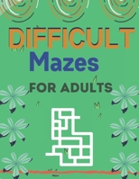 Difficult Mazes for Adults: A Book Type for Adults Beautiful and a cute maze brain games niche activity B08R17BDQW Book Cover