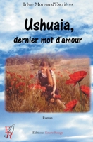 Ushuaïa, dernier mot d'amour (French Edition) B01LELFUF8 Book Cover
