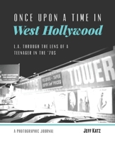 Once Upon a Time in West Hollywood: L.A. Through the Lens of a Teenager in the '70s 1733974202 Book Cover