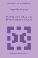 The Structure of Classical Diffeomorphism Groups (Mathematics and Its Applications) 0792344758 Book Cover
