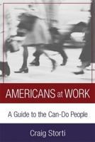 Americans at Work: A Guide to the Can-Do People 1931930058 Book Cover