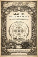 Magic, White and Black: The Science of Finite and Infinite Life: A Modern Rendering of the Early 20th Century Edition B0GQNN667M Book Cover