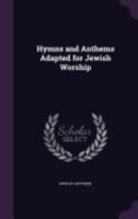 Hymns And Anthems Adapted For Jewish Worship 1247244199 Book Cover