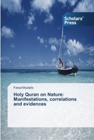 Holy Quran on Nature: Manifestations, Correlations and Evidences 3639518233 Book Cover