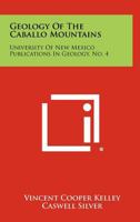 Geology Of The Caballo Mountains: University Of New Mexico Publications In Geology, No. 4 1258476436 Book Cover