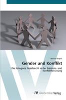 Gender und Konflikt: Die Kategorie Geschlecht in der Friedens- und Konfliktforschung 3639441389 Book Cover