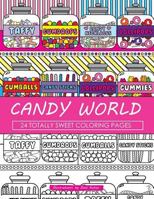 Candy World Coloring Book: 24 Totally Sweet Coloring Pages 1523869410 Book Cover