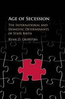 Age of Secession: The International and Domestic Determinants of State Birth 131661400X Book Cover