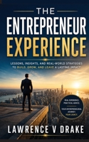 The Entrepreneur Experience: Good Choices and Common Mistakes B0B5KXN6CN Book Cover