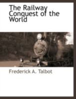 The railway conquest of the world 0548858535 Book Cover