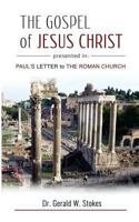 The Gospel of Jesus Christ Presented in Paul's Letter to the Roman Church 1729629598 Book Cover