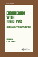 Engineering with Rigid Pvc (Plastics Engineering, Vol. 6) 0367451794 Book Cover