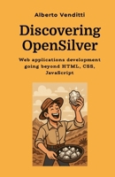 Discovering OpenSilver (black and white version): Web applications development going beyond HTML, CSS, JavaScript 1291811990 Book Cover