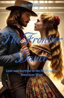The Frontier Dance: Love and Survival in the Heart of the American West 1991296320 Book Cover