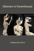 (Women in Parentheses) 1950462110 Book Cover
