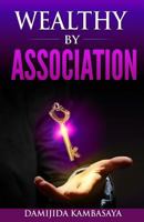 Wealthy by Association 1546588663 Book Cover