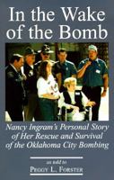 In the Wake of the Bomb: Nancy Imgram's Personal Story of Her Rescue and Survival of the Oklahoma City Bombing 1568250568 Book Cover