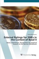 External Ratings for SMEs in the Context of Basel II: Basics, Experiences, Perspectives An empirical research on the German Mittelstand 3639401220 Book Cover
