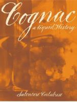 Cognac: A Liquid History 0304358746 Book Cover