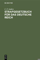 Strafgesetzbuch Für Das Deutsche Reich: Und Die Neben Demselben Geltenden Bürgerlichen Deutschen Reichs-Straf-Gesetze Mit Anmerkungen Und Vollständigem Sachregister 3112427998 Book Cover