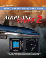 Airplane Stuff 2: Flight Simulation ... and a whole lot more! 1492248533 Book Cover