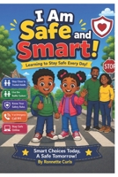 I Am Safe and Smart!: Learning to Stay Safe Everyday! (Big Feelings and Small Feelings; Understanding Our Emotions Inside and Out) B0H33WTJXK Book Cover